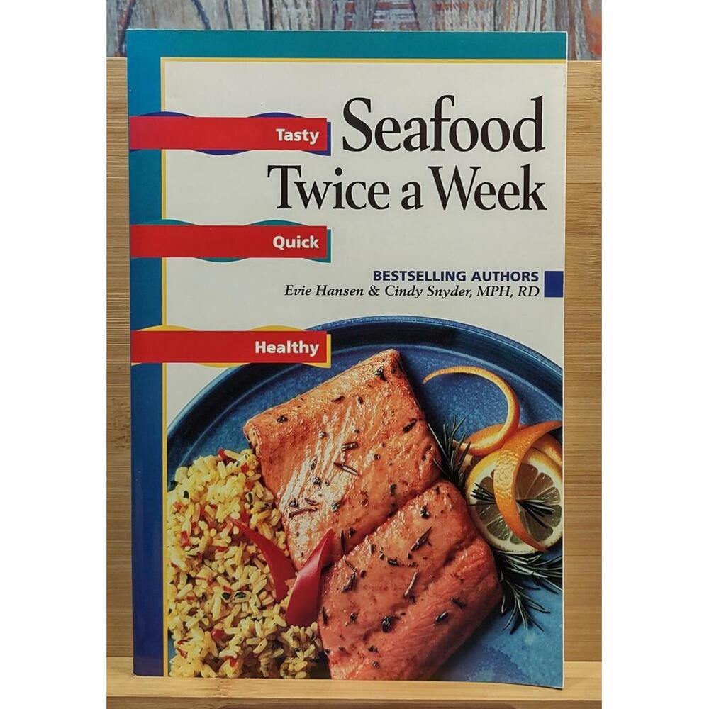 Seafood Twice a Week by Evie Hansen & Cindy Snyder, MPH, RD - Food & Drink Book